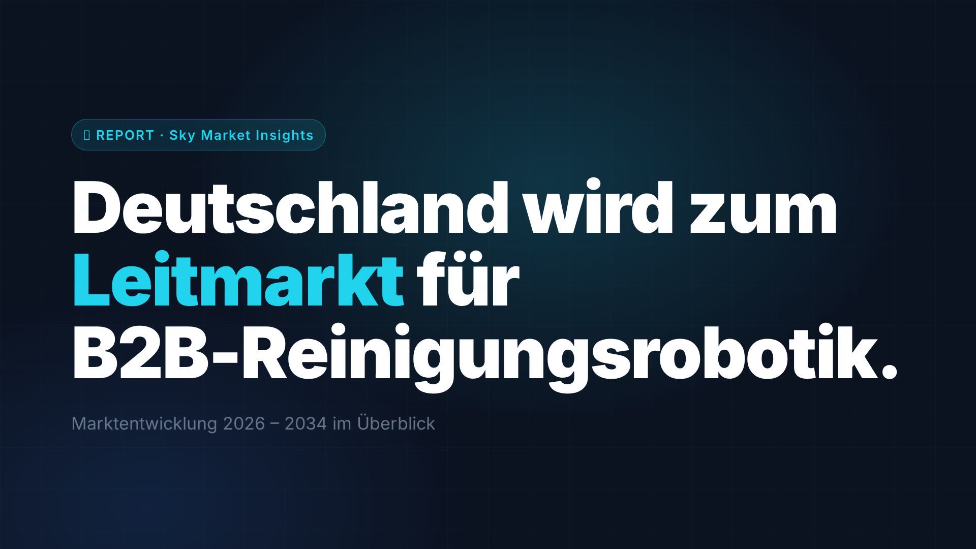 Erklärvideo: Marktentwicklung B2B-Reinigungsrobotik in Deutschland 2026 bis 2034